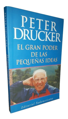 El Gran Poder De Las Pequeñas Ideas - P. Druker