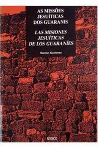 As Missões Jesuíticas Dos Guaranis - Las Misiones Jesuíticas (Usado)
