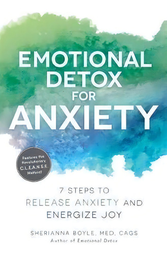 Emotional Detox For Anxiety : 7 Steps To Release Anxiety And Energize Joy, De Sherianna Boyle. Editorial Adams Media Corporation, Tapa Blanda En Inglés