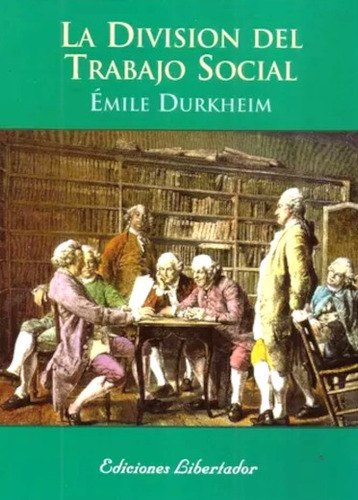 La División Del Trabajo Social - Emile Durkheim - Libertador