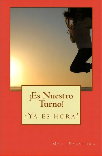 Es Nuestro Turno!, De Ms Mari Saavedra. Editorial Createspace Independent Publishing Platform, Tapa Blanda En Español