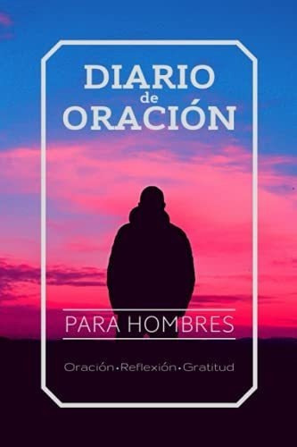 Diario De Oracion Para Hombres Escritura, Oracion,., de Salinas, Ber. Editorial Independently Published en español