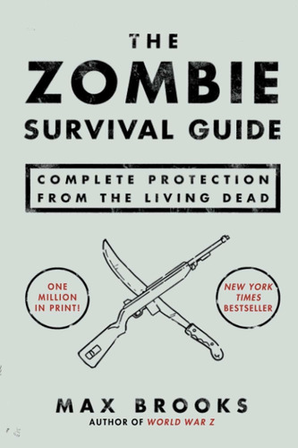 The Zombie Survival Guide: Complete Protection from the Living Dead: Complete Protection from the Living Dead, de Max Brooks. Editorial Del Rey Books, tapa blanda, edición 2003 en inglés, 2003