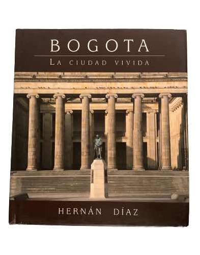 Bogotá La Ciudad Vivida - Hernán Díaz - 2006