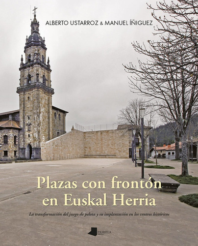 Plazas Con Fronton En Euskal Herria, De Ustarroz Calatayud, Alberto. Editorial Pamiela Argitaletxea, Tapa Blanda En Español