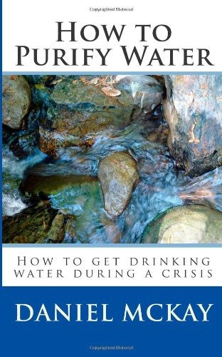 How To Purify Water How To Get Drinking Water During A Crisi