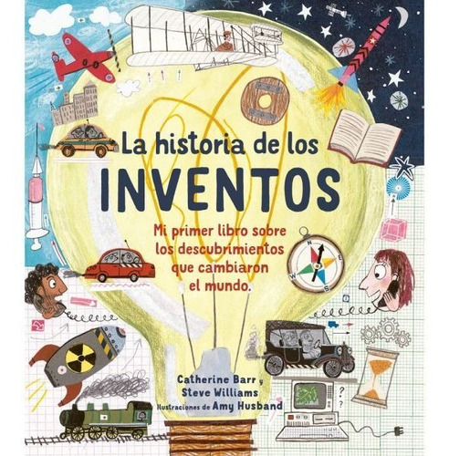 Historia De Los Inventos - Catherine Barr Y Steve Williams