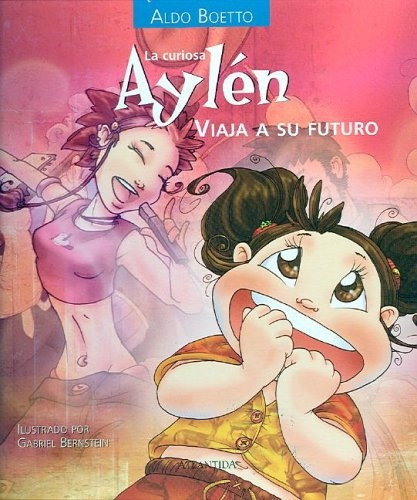 La Curiosa Aylén Viaja A Su Futuro, De Aldo Boetto. Editorial Atlántida, Tapa Blanda, Edición 1 En Español