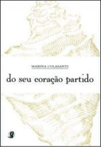 Do Seu Coração Partido, De Colasanti, Marina. Global Editora, Capa Mole, Edição 1ª Edição - 2009 Em Português