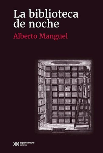 La Biblioteca De Noche, Alberto Manguel, Ed. Sxxi