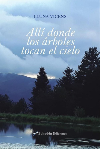 Allí Donde Los Árboles Tocan El Cielo, De Lluna Vicens. Editorial Bohodón Ediciones, Tapa Blanda En Español, 2023