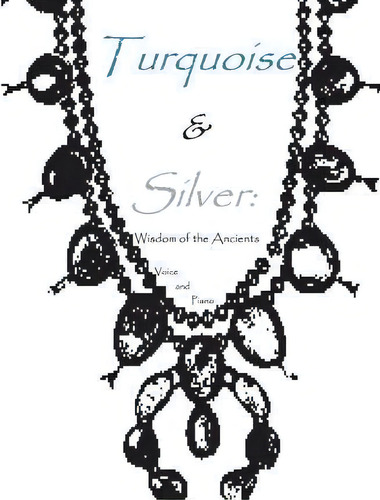 Turquoise & Silver : Wisdom Of The Ancients, De Kenneth Friedrich. Editorial Createspace Independent Publishing Platform, Tapa Blanda En Inglés