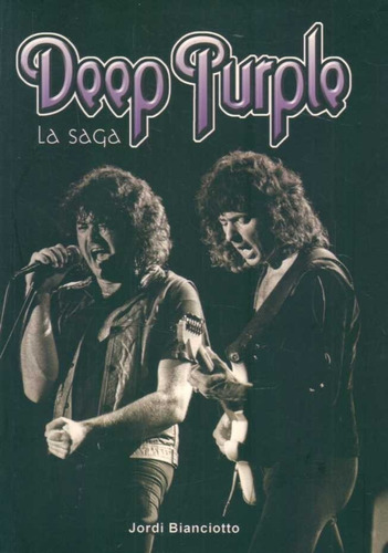 Deep Purple. La Saga  - Bianciotto, Jordi