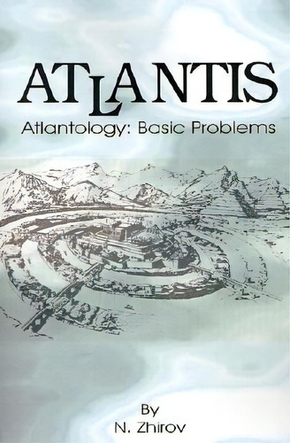 Atlantis: Atlantology: Basic Problems, De Zhirov, N.. Editorial Intl Law & Taxation Publ, Tapa Blanda En Inglés