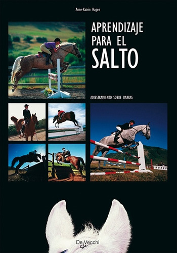 Aprendizaje Para El Salto: Adiestramiento Sobre Barras, De Hagen Anne-katrin. Serie N/a, Vol. Volumen Unico. Editorial De Vecchi, Tapa Blanda, Edición 1 En Español, 2007