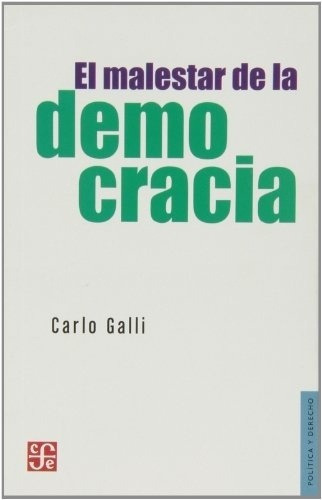 El malestar de la democracia, de GALLI, CARLO., vol. Volumen Unico. Editorial Fondo de Cultura Económica, edición 1 en español, 2013