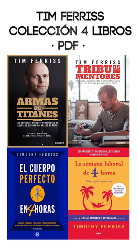 Tim Ferriss - 4 Libros | Autoayuda / Liderazgo / Psicología