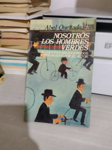 Nosotros Los Hombres Verdes Abel Quezada Rp90 (Usado)