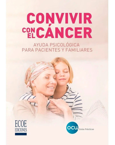 Convivir Con El Cáncer. Organización De Consumidores Y Usuar