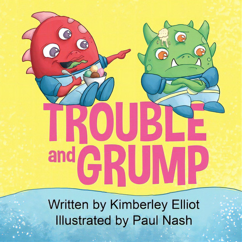 Trouble And Grump, De Elliot, Kimberley. Editorial Lightning Source Inc, Tapa Blanda En Inglés