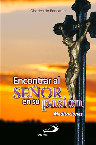 Encontrar Al Señor En Su Pasión Meditaciones  