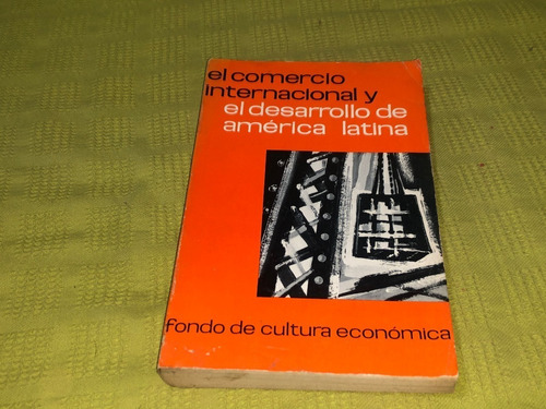 El Comercio Internacional Y El Desarrollo De América Latina