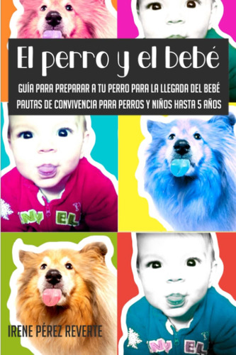 Libro: El Perro Y El Bebé: Los Mejores Consejos Para La Conv