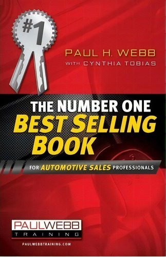 The Number One Best Selling Book ... For Automotive Sales Professionals, De Professor Of Politics Paul Webb. Editorial International Training Solutions Inc, Tapa Blanda En Inglés