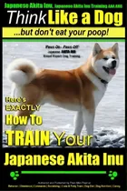 Comprar Japanese Akita Inu, Japanese Akita Inu Training Aaa Akc, De Mr Paul Allen Pearce. Editorial Createspace Independent Publishing Platform, Tapa Blanda En Inglés
