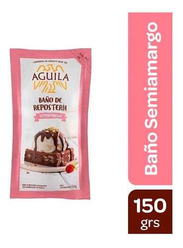 Baño De Reposteria Aguila Chocolate Semi Amargo X 150 Grs