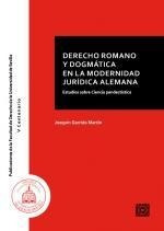 Derecho Romano Y Dogmática En La Modernidad Jurídica Alemana