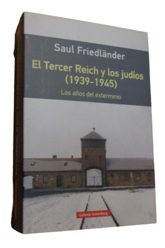 Saul Friedlander. El Tercer Reich Y Los Judios. (1939-1&-.