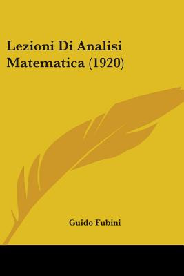 Libro Lezioni Di Analisi Matematica (1920) - Fubini, Guido