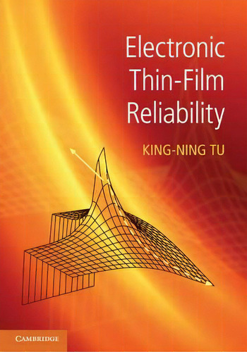 Electronic Thin-film Reliability, De King-ning Tu., Vol. 1. Editorial Cambridge University Press, Tapa Dura En Inglés