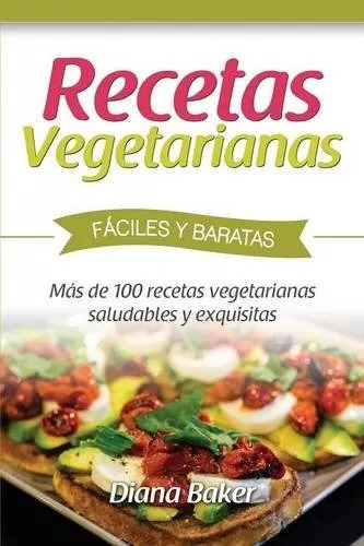 Recetas Vegetarianas Faciles y Economicas: Mas de 120 recet, de Diana  Baker. Editorial Imagen en español, 2016 | MercadoLibre