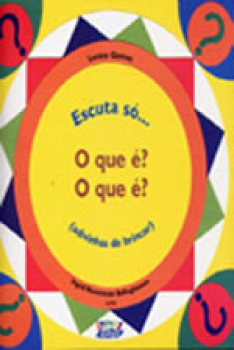 Escuta Só... O Que É? O Que É? (advinhas De Brincar), De Gomes, Lenice. Editora Cortez, Capa Mole, Edição 2ª Edição - 2007 Em Português