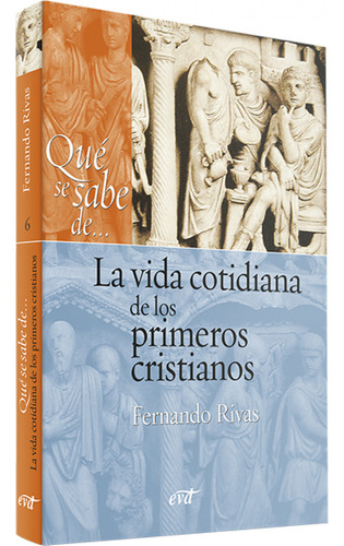 Que Se Sabe De... Vida Cotidiana Primeros Cristianos Rivas R