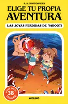Comprar Elige Tu Propia Aventura - Las Joyas Perdidas De Nabooti: Las Joyas Perdidas De Nabooti, De Montgomery, R. A.., Vol. 1. Editorial Molino, Tapa Blanda En Español