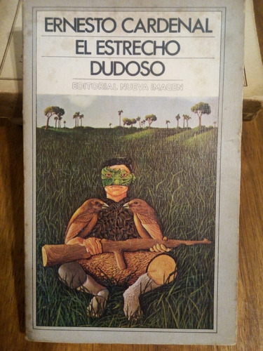 El Estrecho Dudoso. Ernesto Cardenal.