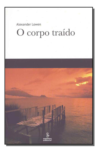 Libro Corpo Traido O 08ed 19 De Lowen Alexander Summus