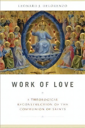 Work Of Love, De Leonard J. Delorenzo. Editorial University Notre Dame Press, Tapa Dura En Inglés