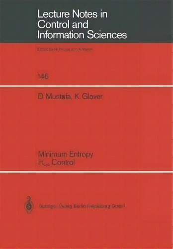 Minimum Entropy H_ Control, De Denis Mustafa. Editorial Springer Verlag Berlin Heidelberg Gmbh Co Kg, Tapa Blanda En Inglés