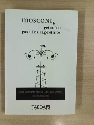 Mosconi Petróleo Para Los Argentinos Alonso-speroni