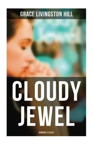Book : Cloudy Jewel (romance Classic) - Hill, Grace...