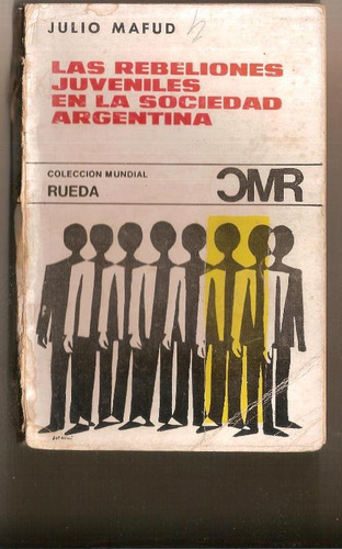 Las Rebeliones Juveniles En La Sociedad Argentina - Mafud