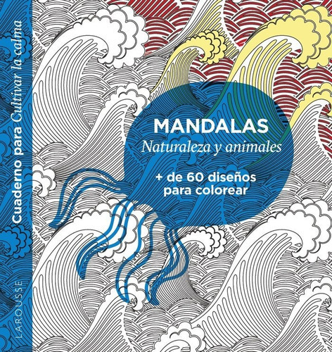 MANDALAS. NATURALEZA Y ANIMALES, de Editions Larousse. Editorial Larousse, tapa blanda en español