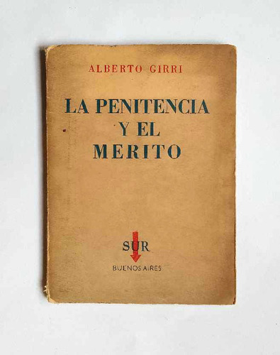 La Penitencia Y El Merito, Alberto Girri, 1ed Firmado