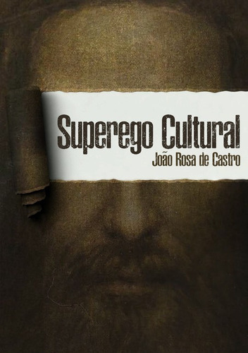 Superego Cultural, De João Rosa De Castro. Série Não Aplicável, Vol. 1. Editora Clube De Autores, Capa Mole, Edição 2 Em Português, 2017