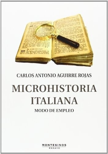 Microhistoria Italiana - Aguirre Rojas , Carlos Anto, de Aguirre Rojas, Carlos Antonio. Editorial MONTESINOS en español