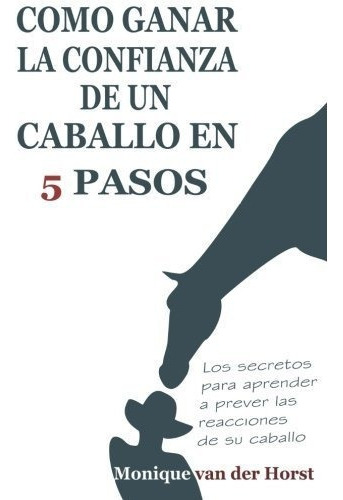 Como Ganar La Confianza De Un Caballo En 5 Pasos Los Secreto